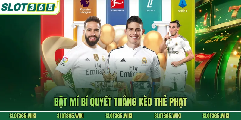 Bật mí bí quyết thắng kèo thẻ phạt