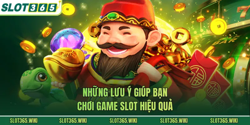 Những lưu ý giúp bạn chơi game slot hiệu quả